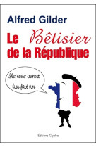 Le bêtisier de la république - ils nous auront bien fait rire