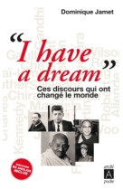 I have a dream ces discours qui ont change le monde