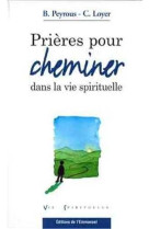 Prières pour cheminer dans la vie spirituelle