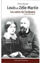 Louis et zélie martin - les saints de l' ordinaire