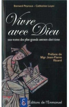 Vivre avec dieu - 220 textes des plus grands auteurs chrétiens