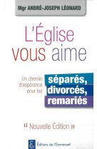 L'eglise vous aime, un chemin d'espérance pour les séparés, divorcés, remariés