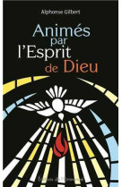 Animés par l’esprit de dieu