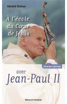 à l’école du coeur de jésus avec jean-paul ii