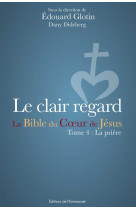 Le clair regard - la bible du coeur de jésus