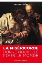 La miséricorde, bonne nouvelle pour le monde