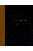 Ecureuil et le roi de la foret (l')