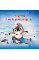 Oui, toi ! aide le petit pingouin !