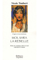 Moi, sara la rebelle - roman biblique d'après le livre de la genèse