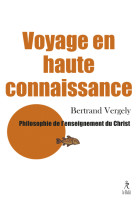 Voyage en haute connaissance - philosophie de l'enseignement du christ