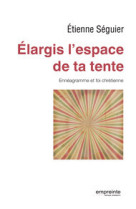 Elargis l'espace de ta tente