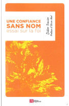 Une confiance sans nom, essai sur la foi