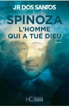 Spinoza - l'homme qui a tué dieu