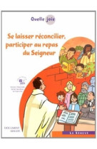 Quelle joie - se laisser réconcilier, participer au repas du seigneur