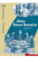 Jésus bonne nouvelle - annexes-matériel du catéchiste