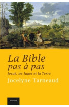 La bible pas à pas : josué, les juges et la terre