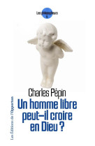 Un homme libre peut-il croire en dieu ?