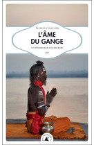 L'ame du gange  - un pelerinage aux sources