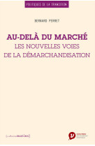 Au-delà du marché. les nouvelles voies de la démarchandisation