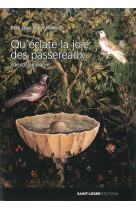 Qu’éclate la joie des passereaux