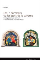 Les sept dormants ou les gens de la caverne - héritage spirituel commun aux chrétiens et aux musulmans