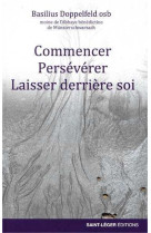 Commencer, persévérer, laisser derrière-soi 