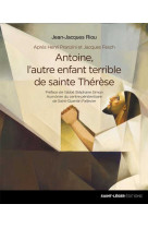 Antoine, l'autre enfant terrible de sainte thérèse