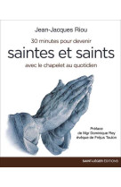 30 minutes pour devenir saintes et saints