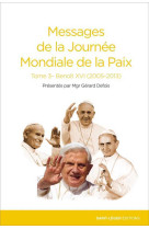 Messages de la journée mondiale de la paix - tome 3 - benoît xvi (2005-2013)