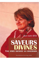 Saveurs divines - une athée raconte sa conversion - l420