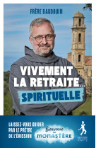 Vivement la retraite... spirituelle