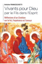 Vivant pour dieu par le fils dans l'esprit