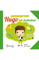 Aujourd'hui hugo est footballeur