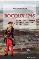 Rocoux 1746 - bataille et combats pendant la guerre en dentelles