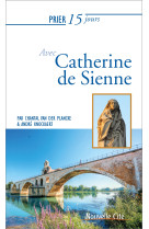 Prier 15 jours avec catherine de sienne