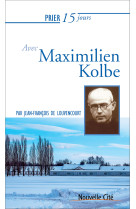 Prier 15 jours avec maximilien kolbe