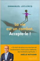 La vie est un combat. accepte-le !