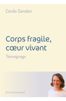 Corps fragile, cåur vivant