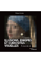 Illusions, énigmes et curiosités visuelles