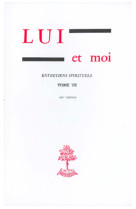 Lui et moi - entretiens spirituels - tome 7