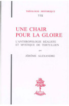 Th n115 - une chair pour la gloire - l'anthropologie realiste et mystique de tertullien