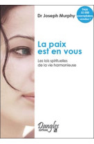 La paix est en vous - les lois spirituelles de la vie harmonieuse