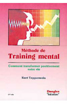 Méthode de training mental - comment transformer positivement votre vie