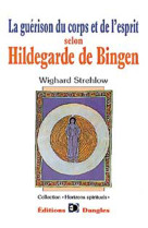 La guérison du corps et de l'esprit selon hildegarde de bingen