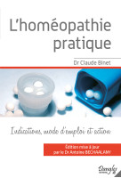 L'homéopathie pratique - les médicaments homéopathiques les plus usuels, leurs indications, leur mode d'emploi et la façon