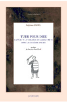 Tuer pour dieu - rapport à la violence et sa légitimité dans le judaïsme ancien