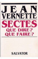 Sectes que dire ? que faire ?