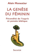 La genèse du féminin : fécondité de l'esprit et pensée biblique