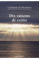 Dix raisons de croire