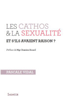 Les cathos et la sexualité et s'ils avaient raison ?